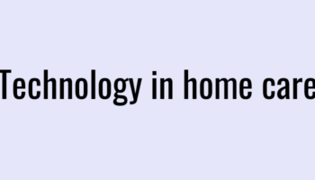 Technology in home care