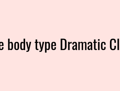 Kibbe body type Dramatic Classic